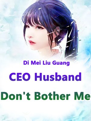 cover image of CEO Husband, Don't Bother Me